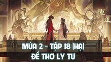 [Vietsub] Tập 18 (Hạ): Đề thơ Ly Tư - Kết thúc mùa 2 | Kịch truyền thanh Thiên Quan Tứ Phúc
