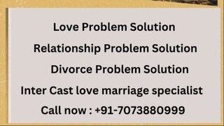 +91-7073880999 Husband Wife Dispute Problem Solution In UK