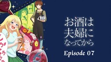 Osake wa Fuufu ni Natte kara Episode 07 ( English Sub)