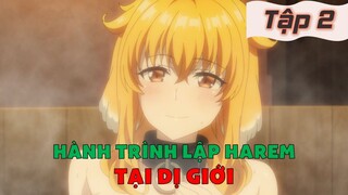 Tóm Tắt Anime: " Tôi Thăm Ngàn Kiếm Tiền Mua Gái Lập Harem Ở Dị Giới " | Tập 2