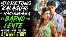 SIKRETONG KALAGUYO NG HACIENDERA SA BARYO NG LEYTE | Kwentong Aswang | True Story | Sept 18, 2025