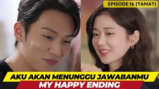 MY HAPPY ENDING - EPISODE 16 THE END - AKU AKAN MENUNGGU JAWABANMU