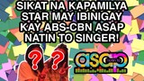 SIKAT NA KAPAMILYA STAR MAY IBINIGAY KAY ABS-CBN ASAP NATIN TO SINGER!
