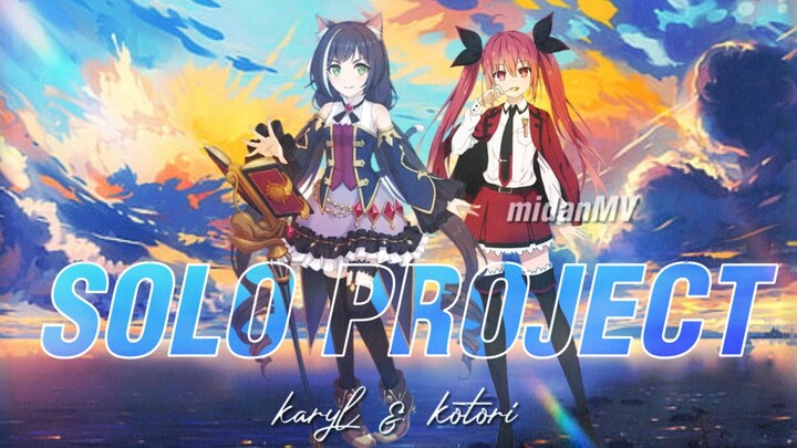solo project | amv karyl & kotori