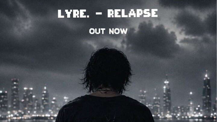 🎧Listen now.LYRE. — RELAPSE 🖤 #newmusic #LYRE. #fyp #ᴠɪʀᴀʟᴘᴏsᴛ