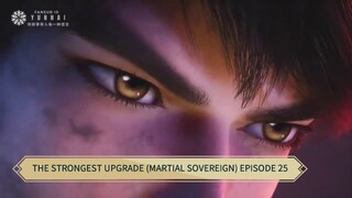 THE STRONGEST UPGRADE (MARTIAL SOVEREIGN) EPISODE 25 SUB INDO