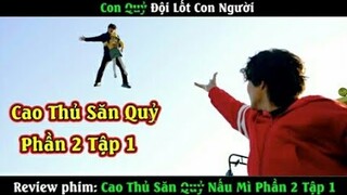 [Review Phim] Nghệ Thuật Săn Quỷ Và Nấu Mì Phần 2 Tập 1 - The Uncanny Counter 2