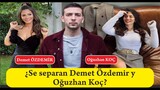 ¿Se separan Demet Özdemir y Oğuzhan Koç?
