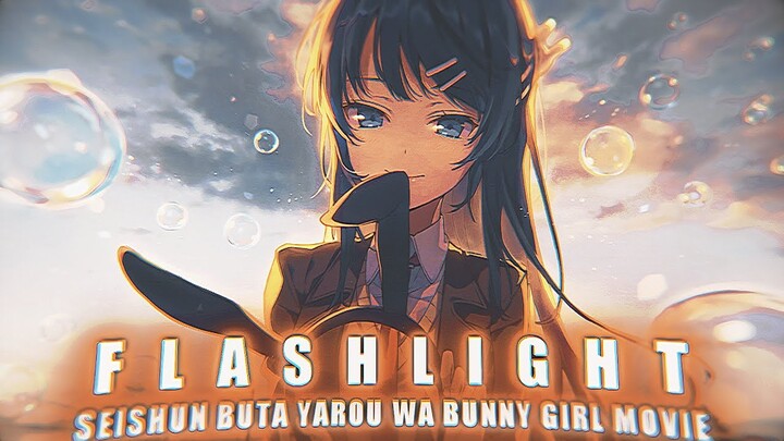 Seishun Buta Yarou wa Bunny Girl-senpai Movie「AMV」- Flashlight