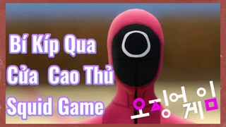 Bí Kíp Qua Cửa Cao Thủ Squid Game