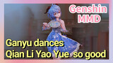 [Genshin MMD] Ganyu dances [Qian Li Yao Yue] so good