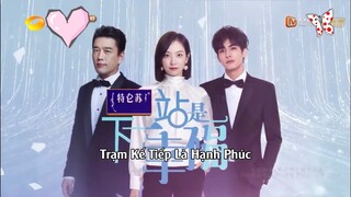 Trạm Kế Tiếp Là Hạnh Phúc | Mối Tình Đầu Của Thiếu Nữ Từng Trải|Tống Uy Long và Tống Thiến