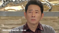 Vòng Xoáy Đam Mê - Tập 40