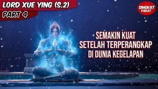 MENDAPATKAN KEKUATAN SUCI LANGKA DARI DALAM JURANG KEGELAPAN - Lord Xue Ying Part 4