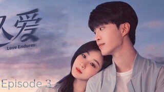 ๐จ๐ณI EP 3 Love Endures (2024)English Sub
