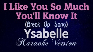 I LIKE YOU SO MUCH, YOU'LL KNOW IT (Lower Key) - Ysabelle (KARAOKE VERSION) LOWER KEY