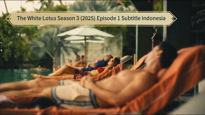 The White Lotus Season 3 (2025) Episode 1 Subtitle Indonesia