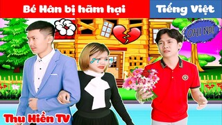 BÉ HÂN BỊ HÃM HẠI | Truyện cổ tích đời thực Tập 129 | Thu Hiền TV