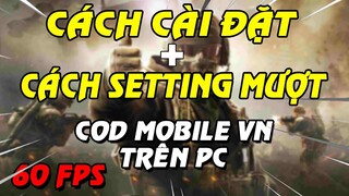 HƯỚNG DẪN CÀI ĐẶT VÀ SETTING GAME MƯỢT CALL OF DUTY MOBILE VN GAMELOOP \ 60 FPS +