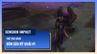 Genshin Impact: Bùn Sâu Kỳ Quái - Thử Vận Hành