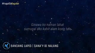 SANA'Y DI NALNG BY: BANDANG LAPIS