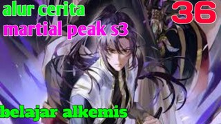 Alur Cerita Martial Peak S3 Part 36 : Belajar Alkemiis