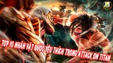 Top 10 Nhân Vật Được Yêu Thích Nhất Trong Anime Attack On Titan | Pikapi New