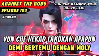 YUN CHE MEMASUKI KONFERENSI PARA DEWA TERTINGGI | Spoiler Eps 104 Against The Gods