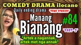 COMEDY DRAMA ilocano-MANANG BIANANG #84 "Artek a nagannak,artek met nga annak" PART-2