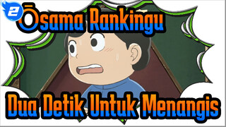 [Ōsama Rankingu] Dia Hanya Punya Dua Detik Untuk Menangis_2