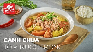 Cách làm CANH CHUA TÔM NƯỚC TRONG sóng sánh, tràn vị ngon | MÓN NGON MỖI NGÀY