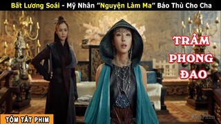 [Review Phim] Ma Đao Môn đại chiến Xà Nhân vì Mỹ Nhân Bất Lương Soái | phim Trảm Phong Đao | iQiyi