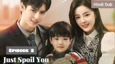 Just Spoil You Episode 02 Urdu_Hindi Dubbed