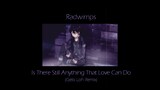 Radwimps - Is There Still Anything That Love Can Do (Gelo LoFi Remix)