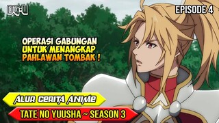 OPERASI PENANGKAPAN PAHLAWAN TOMBAK - ALUR CERITA ANIME TATE NO YUUSHA - SEASON 3  - EPISODE 4