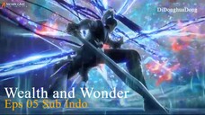 Wealth and Wonder Eps 05 Sub Indo