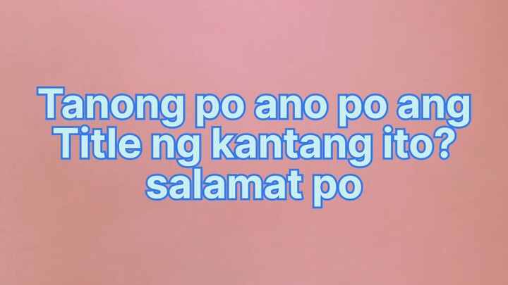 Tanong po kung ano po ang title ng kantang ito? salamat po | CjSipol