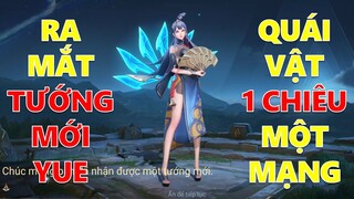 Chính thức ra mắt Tướng mới quái vật YUE dùng 1 chiêu cho 1 tướng full máu lên bảng luôn