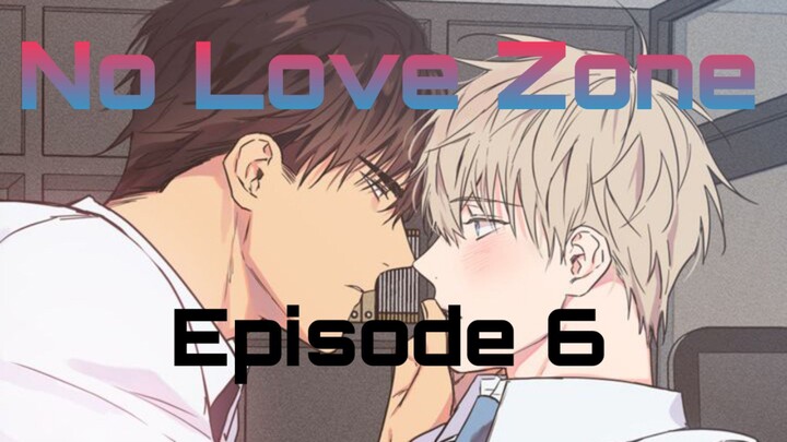 Name:No Love Zone [Episode 6] English Sub