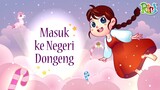 Masuk ke Negeri Dongeng | Dongeng Anak Bahasa Indonesia | Kartun Cerita Rakyat | Dongeng Nusantara
