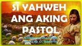 SI YAHWEH ANG AKING PASTOL - PSALM 23  BY BRO LEO O. ROSARIO