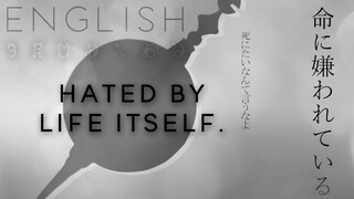 Hated by life itself. english ver. 【Oktavia】命に嫌われている。【英語で歌ってみた】