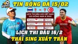 Lịch Thi Đấu U23 Đông Nam Á 2022 Ngày 16/2: Trận Darby Rực Lửa Thái Sing, U23 VN Tọa Sơn Quan Hổ Đấu