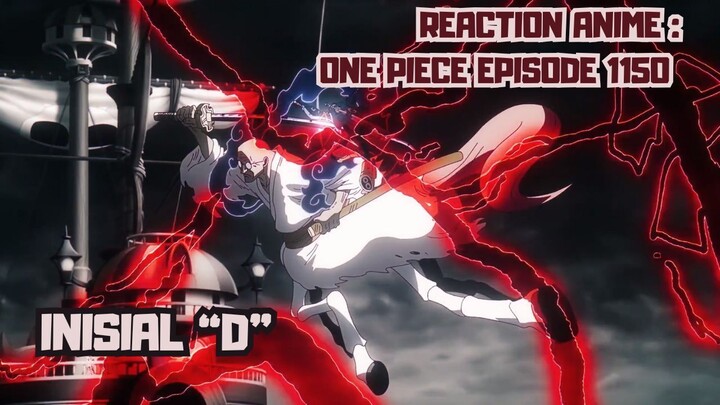 REACTION ANIME : ONE PIECE EPISODE 1150 || Inisial "D"