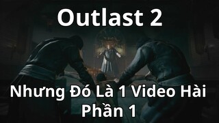 Outlast 2 Nhưng Đó Là 1 Video Hài (Phần 1)