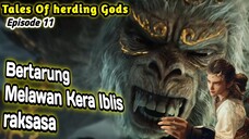 Tales Of Herding Gods Episode 11 || Bertarung Melawan Kera Iblis Raksasa.