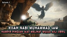RASULULLAH SYOK HAMPIR PINGSAN KETIKA MELIHAT WUJUD ASLI MALAIKAT JIBRIL - Kisah Nabi Muhammad Eps 2