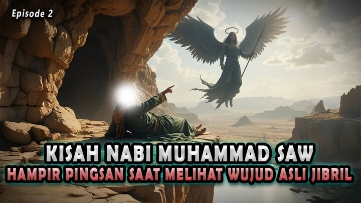 RASULULLAH SYOK HAMPIR PINGSAN KETIKA MELIHAT WUJUD ASLI MALAIKAT JIBRIL - Kisah Nabi Muhammad Eps 2
