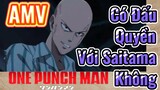 [One Punch Man] AMV |  Có Đấu Quyền Với Saitama Không