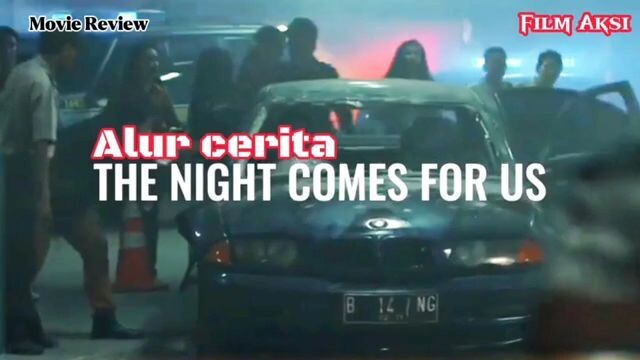 Alur cerita film The night come for us